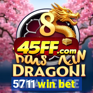 5711 win bet